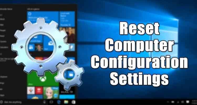 How To Reset Computer Configuration Settings in Windows 10