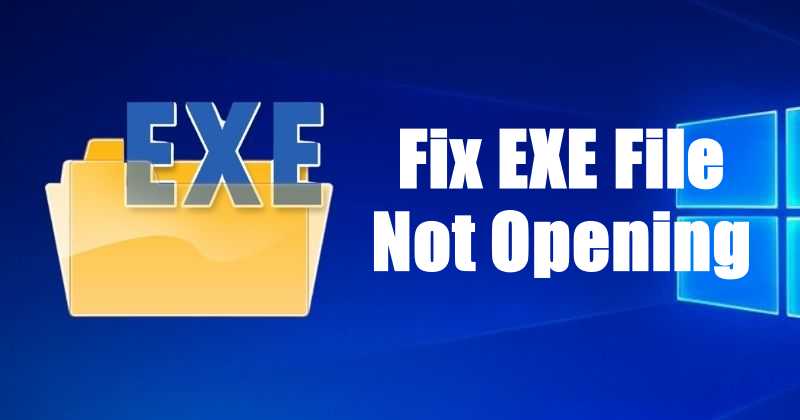 How to Fix .exe Files not Opening in Windows 10